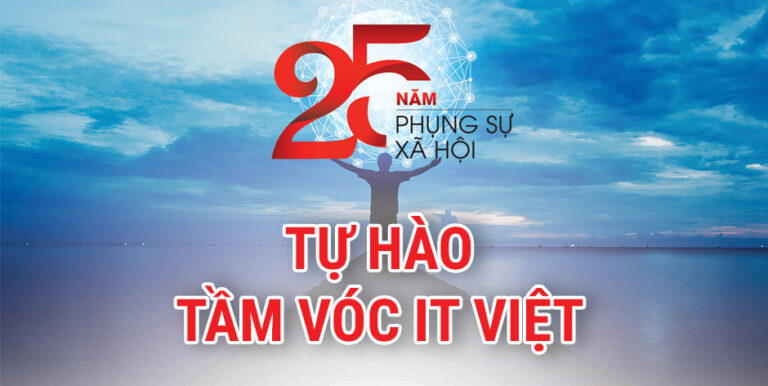 25 năm phụng sự xã hội, tự hào tầm vóc IT Việt Nam